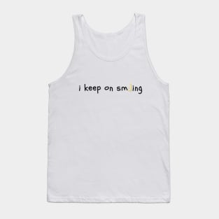 I Keep On Smiling Tank Top
